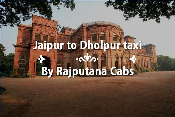 Jaipur to Dholpur taxi
