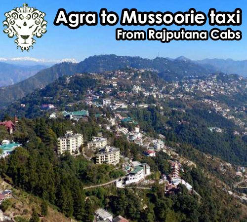 Agra to mussoorie taxi from Rajputana Cabs