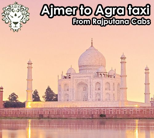 Ajmer to Agra taxi from Rajputana Cabs