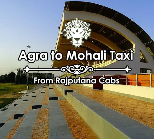 Agra to Mohali Taxi from Rajputana Cabs
