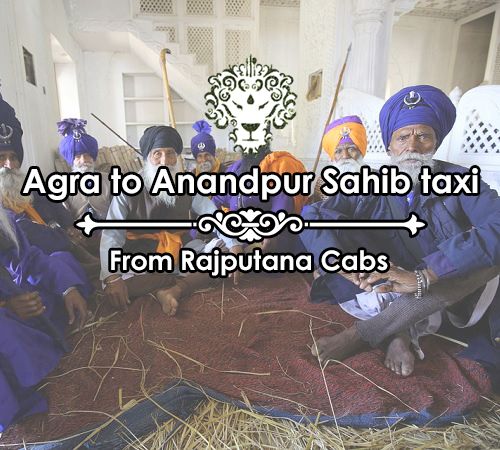 Agra to anandpur sahib taxi from Rajputana cabs