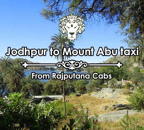 Book Jodhpur to Mount Abu taxi-from Rajputana Cabs