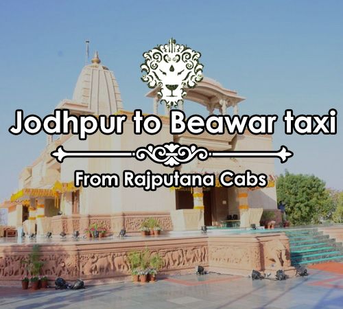 Jodhpur to Beawar taxi from Rajputana Cabs