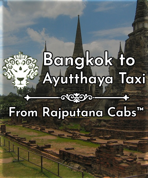Bangkok to Ayutthaya taxi from Rajputana Cabs