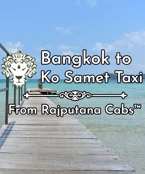 Bangkok to Koh Samet taxi from Rajputana Cabs