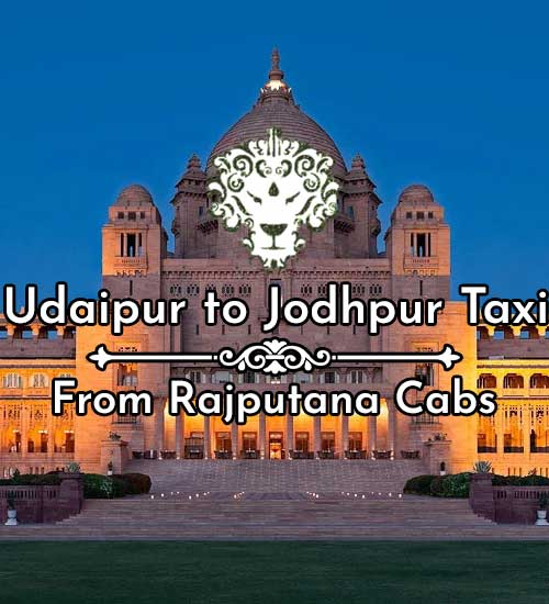 Udaipur to Jodhpur taxi from Rajputana cabs